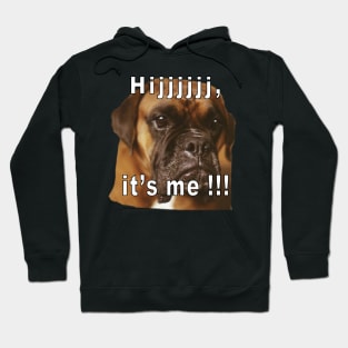 Boxer Quino, Hijjj it's me Hoodie